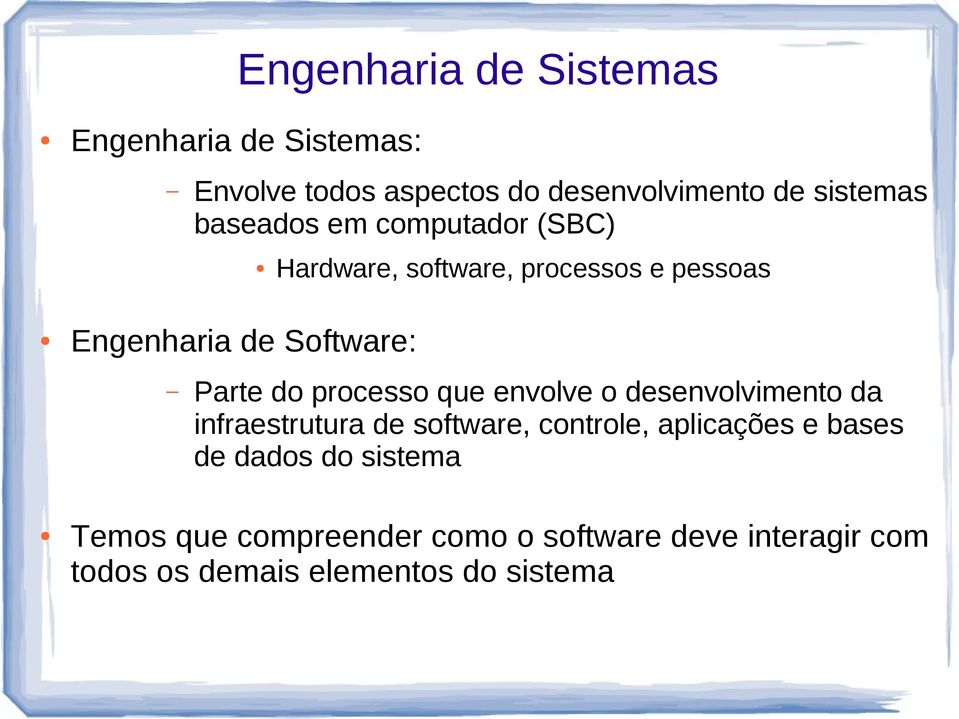 processo que envolve o desenvolvimento da infraestrutura de software, controle, aplicações e bases de