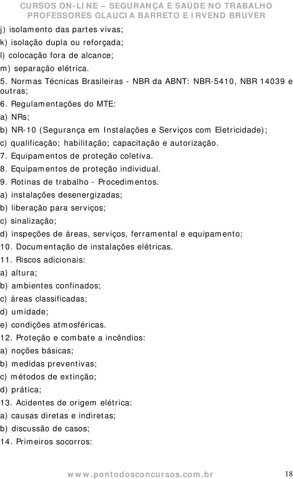 Equipamentos de proteção individual. 9. Rotinas de trabalho - Procedimentos.