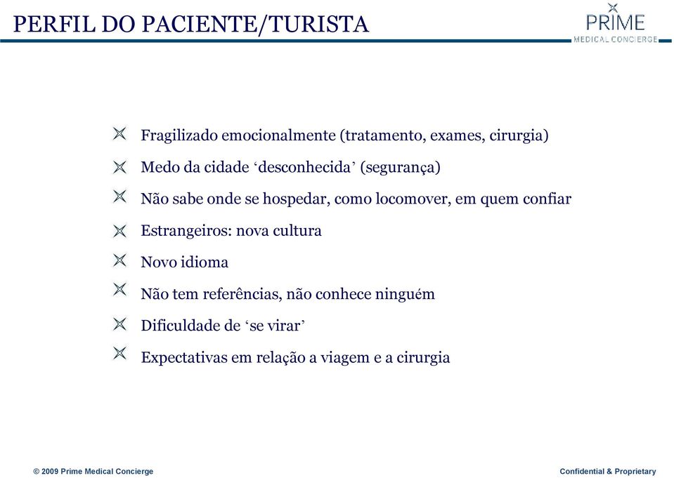 locomover, em quem confiar Estrangeiros: nova cultura Novo idioma Não tem