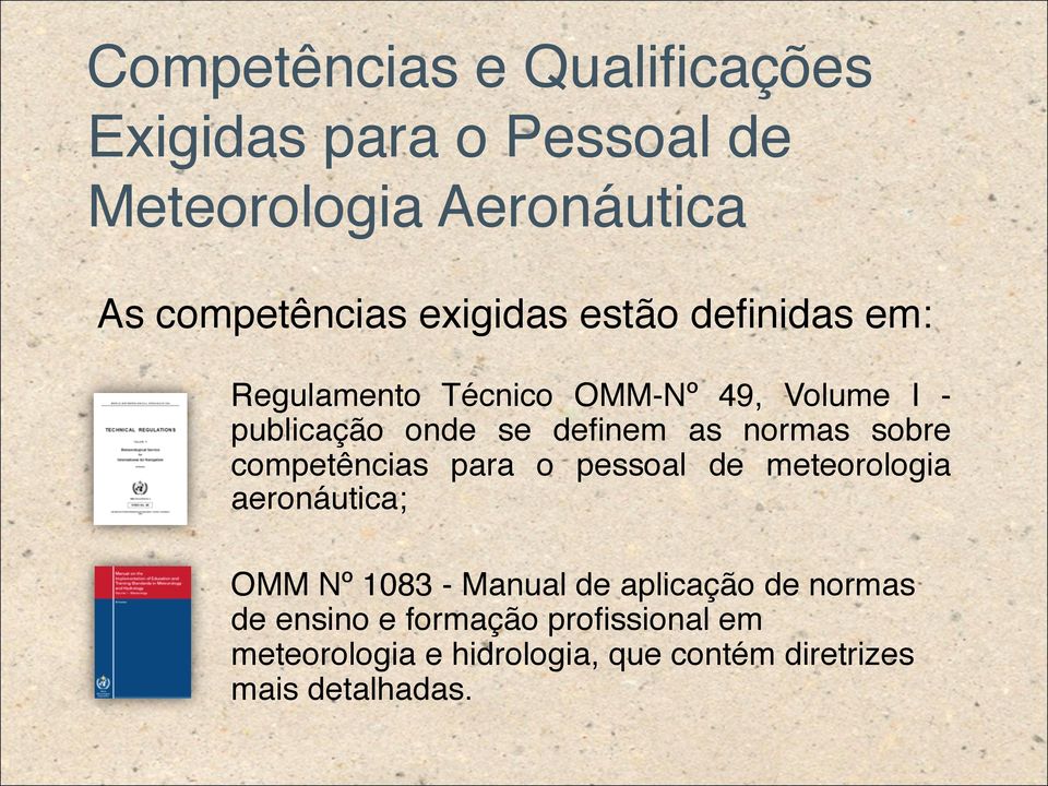 normas sobre competências para o pessoal de meteorologia aeronáutica; OMM Nº 1083 - Manual de aplicação