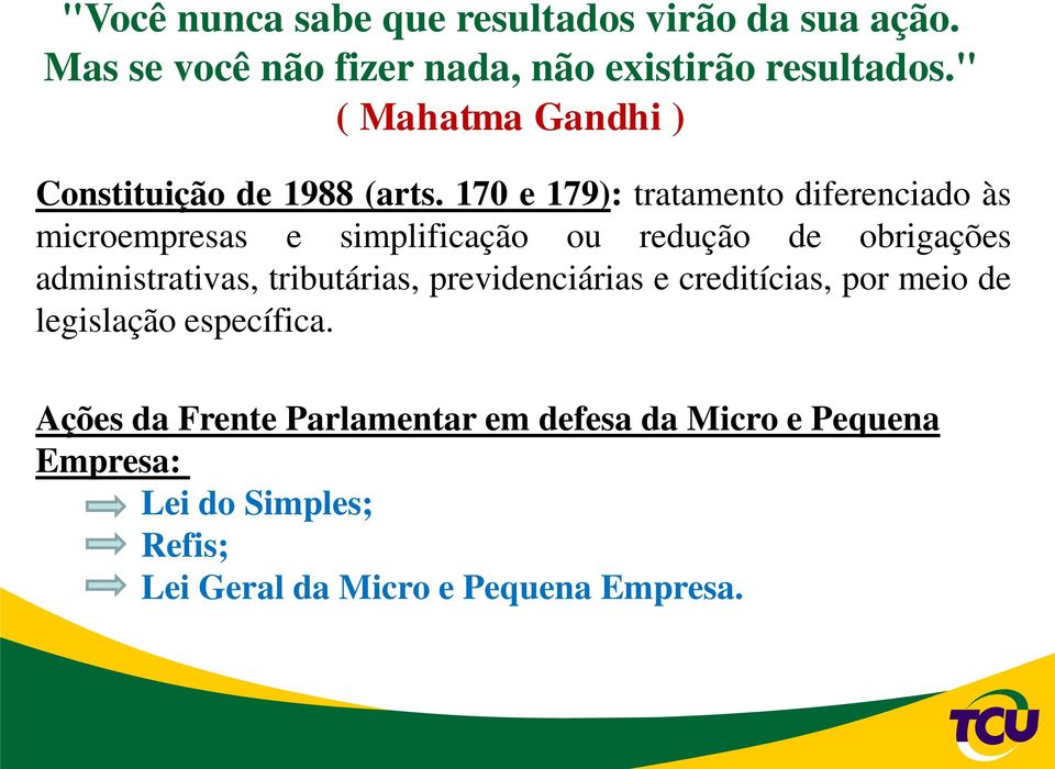 170 e 179): tratamento diferenciado às microempresas e simplificação ou redução de obrigações administrativas,