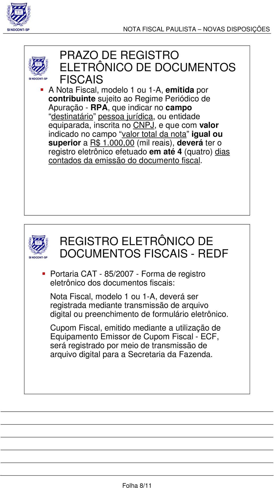 000,00 (mil reais), deverá ter o registro eletrônico efetuado em até 4 (quatro) dias contados da emissão do documento fiscal.