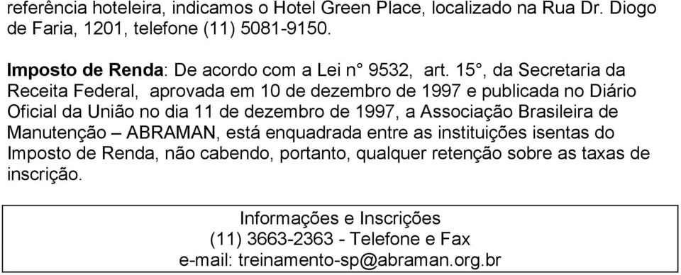 15, da Secretaria da Receita Federal, aprovada em 10 de dezembro de 1997 e publicada no Diário Oficial da União no dia 11 de dezembro de 1997, a