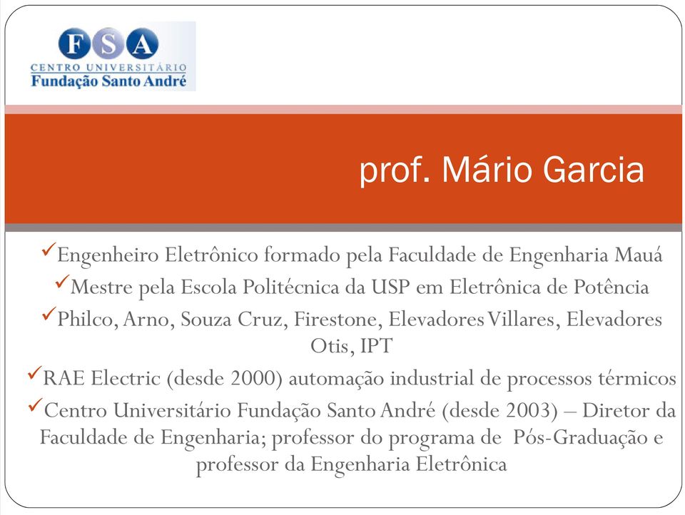 Electric (desde 2000) automação industrial de processos térmicos Centro Universitário Fundação Santo André (desde