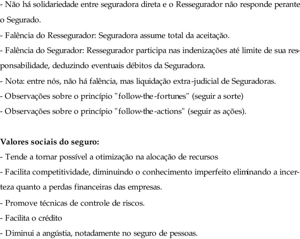 - Nota: entre nós, não há falência, mas liquidação extra-judicial de Seguradoras.