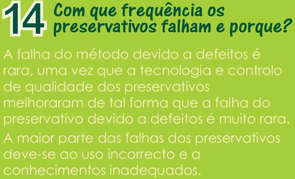 qualidade dos preservativos melhoraram de tal forma que a falha do preservativo devido