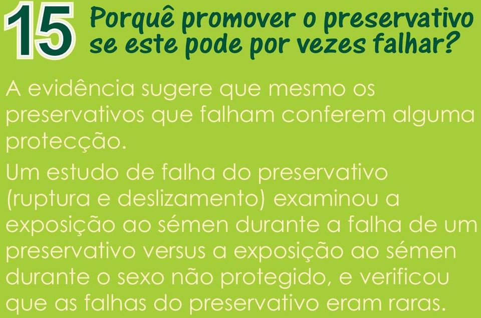 Um estudo de falha do preservativo (ruptura e deslizamento) examinou a exposição ao sémen