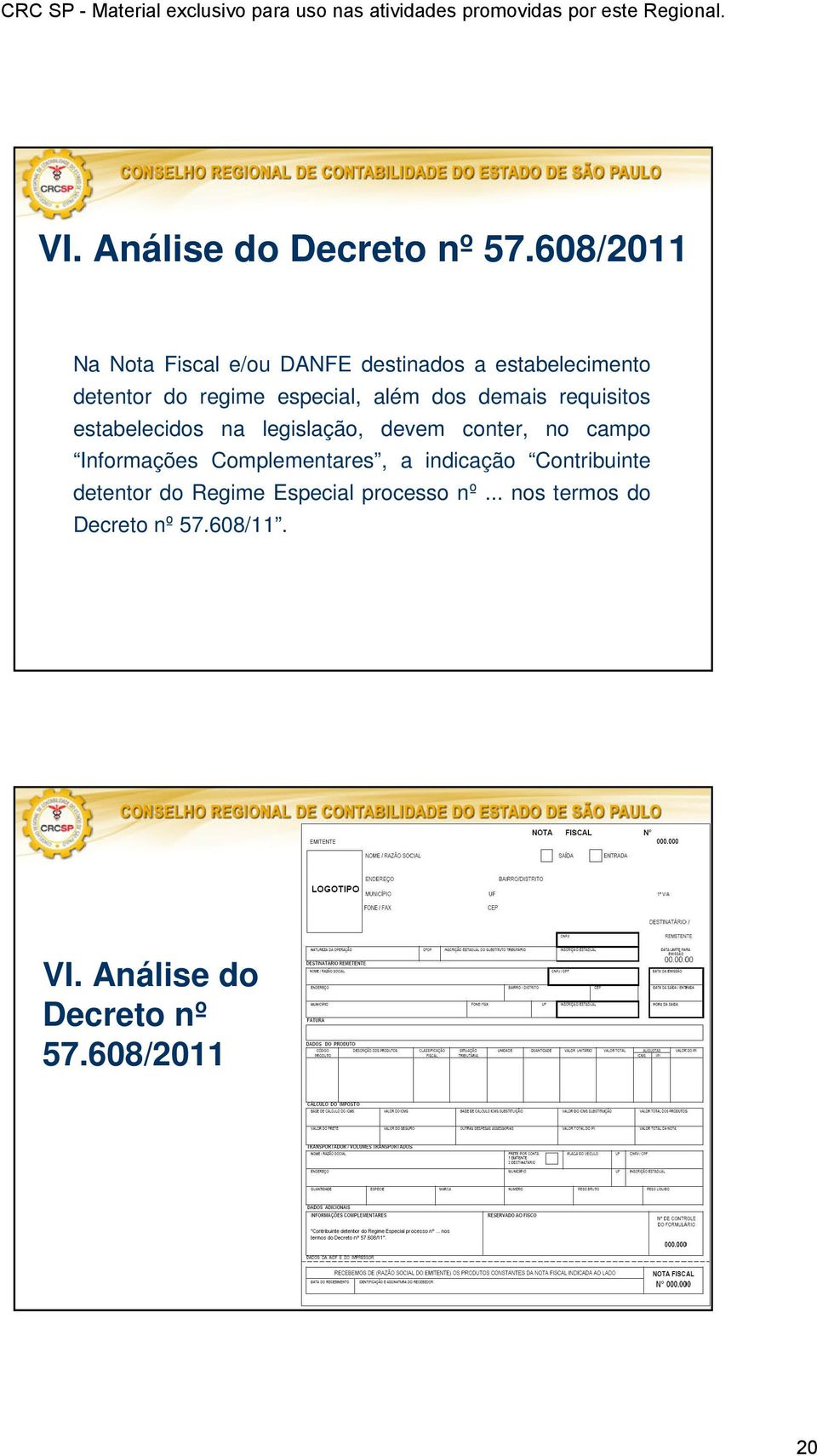 Informações Complementares, a indicação Contribuinte detentor do Regime Especial