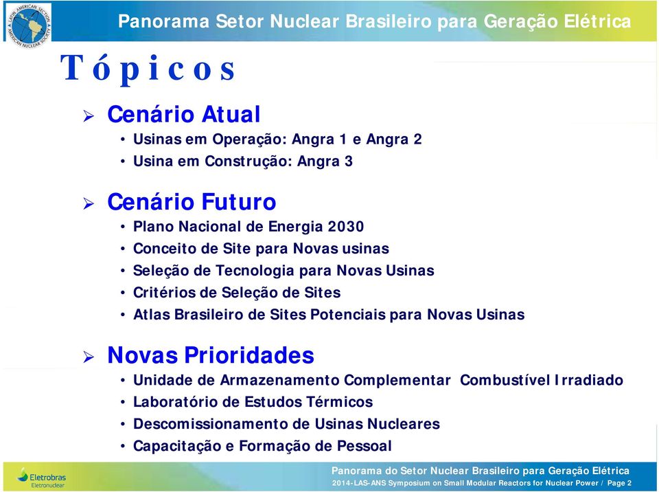 Atlas Brasileiro de Sites Potenciais para Novas Usinas Novas Prioridades Unidade de Armazenamento Complementar Combustível Irradiado Laboratório de