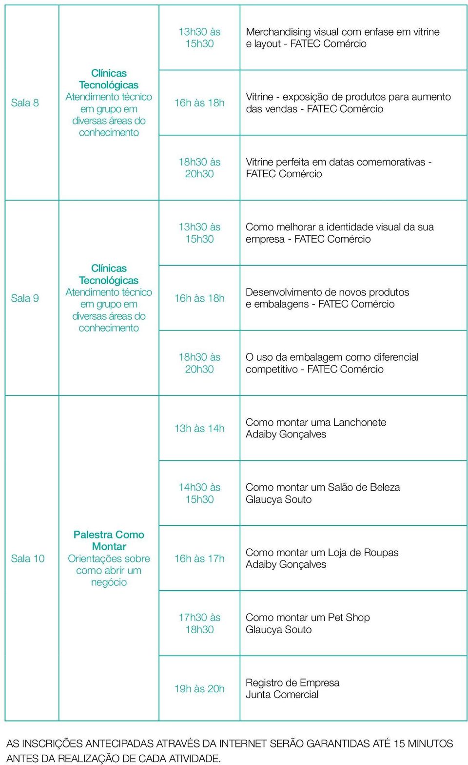 técnico em grupo em diversas áreas do conhecimento Desenvolvimento de novos produtos e embalagens - FATEC Comércio O uso da embalagem como diferencial competitivo - FATEC Comércio 13h às 14h Como