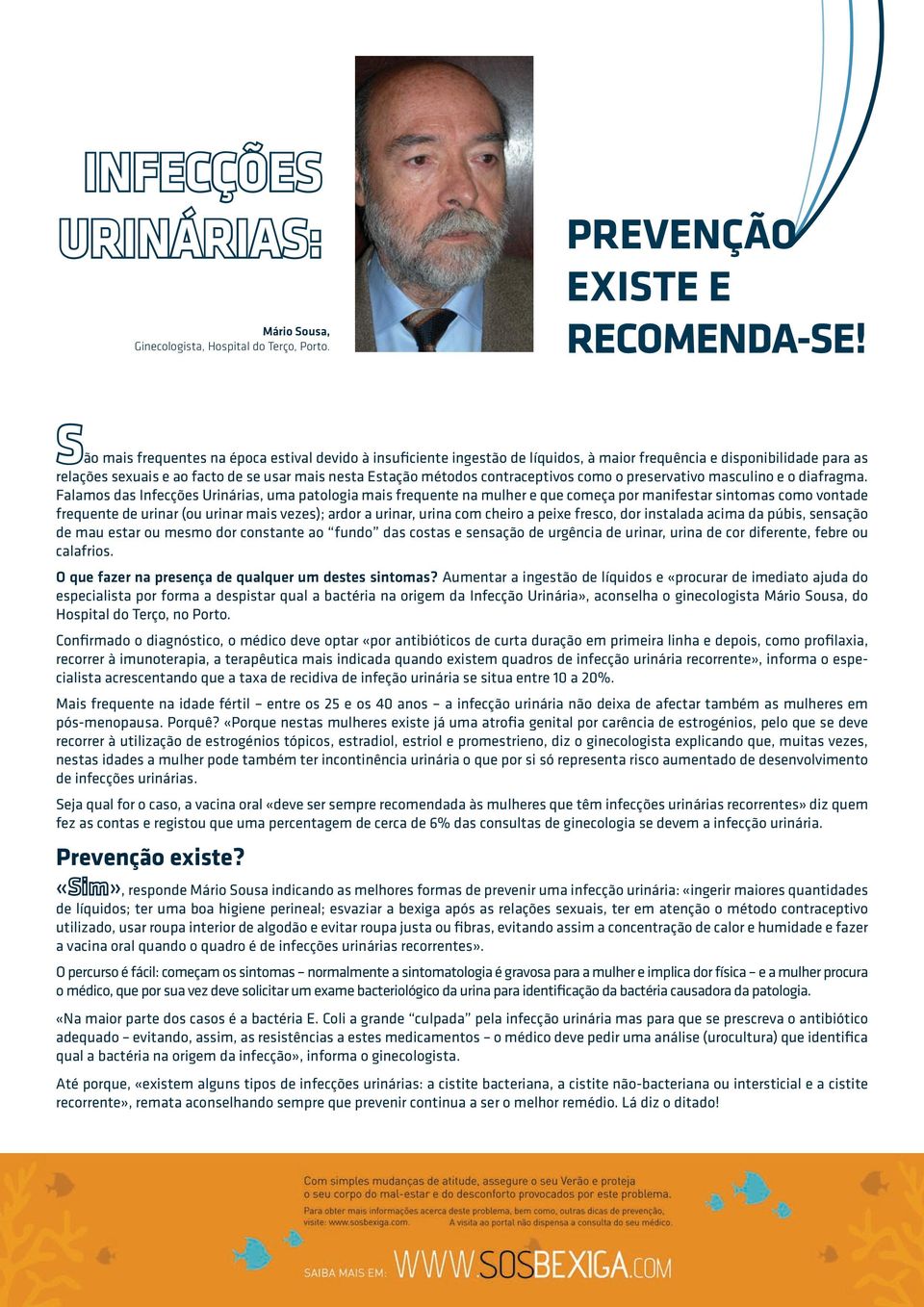 contraceptivos como o preservativo masculino e o diafragma.