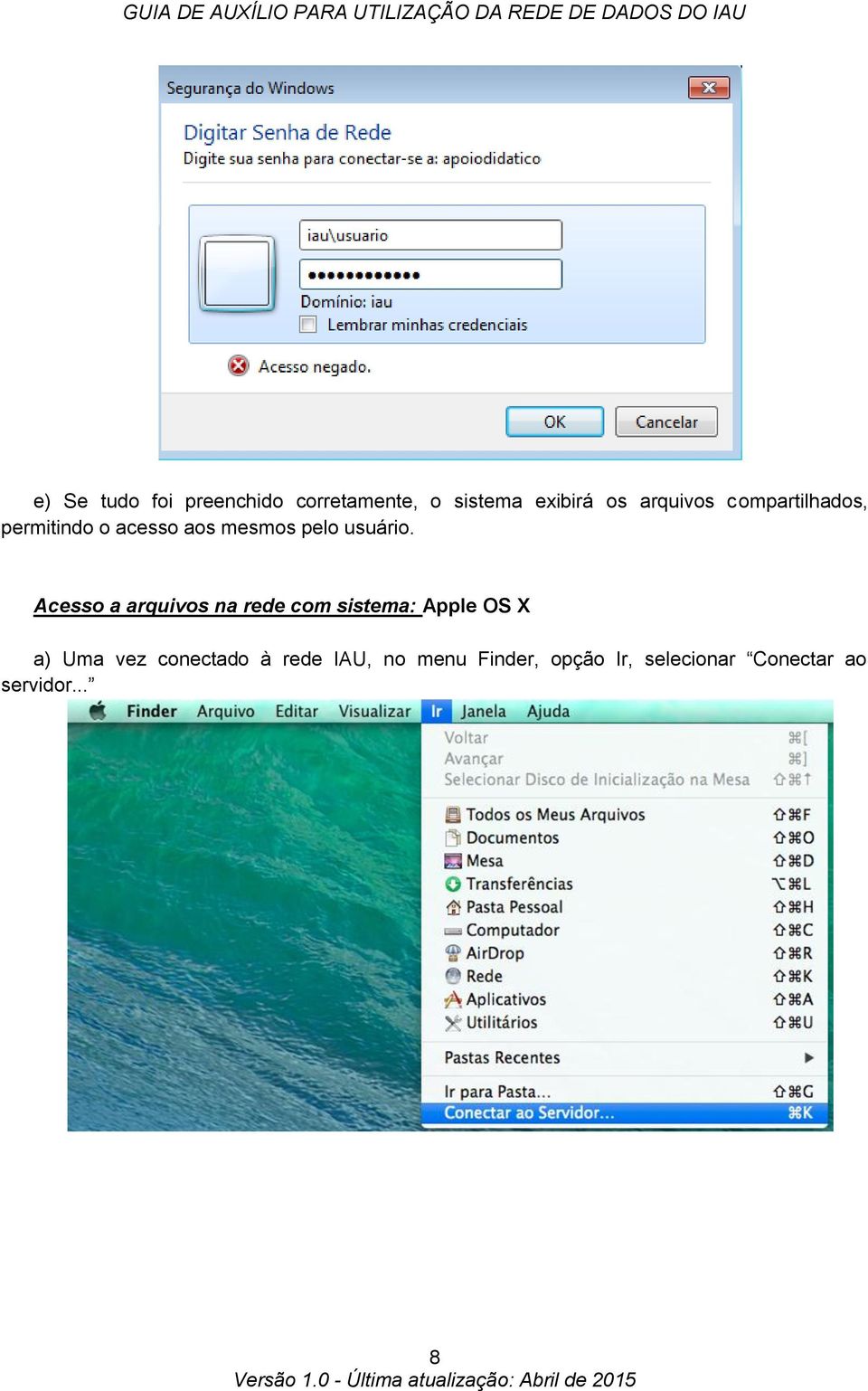 Acesso a arquivos na rede com sistema: Apple OS X a) Uma vez