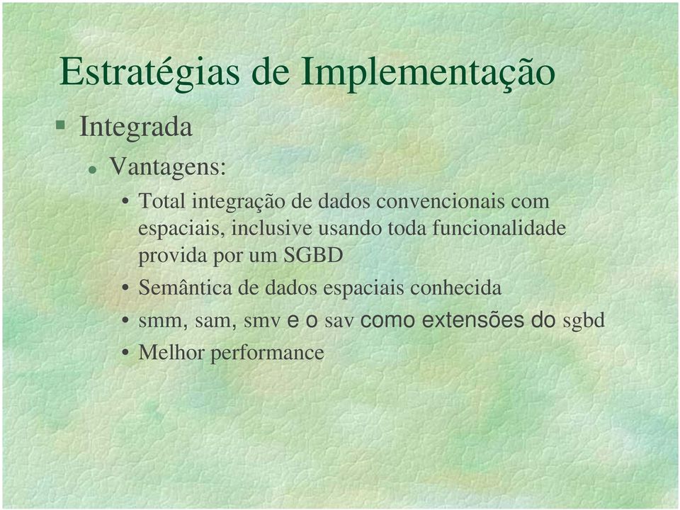 toda funcionalidade provida por um SGBD Semântica de dados