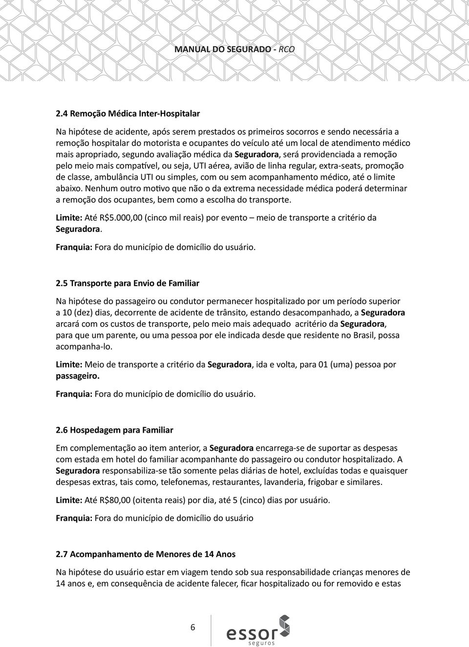 de classe, ambulância UTI ou simples, com ou sem acompanhamento médico, até o limite abaixo.