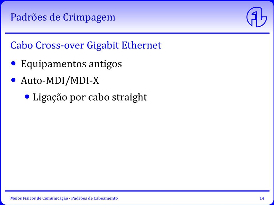 Auto-MDI/MDI-X Ligação por cabo straight