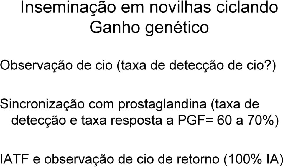 ) Sincronização com prostaglandina (taxa de detecção e