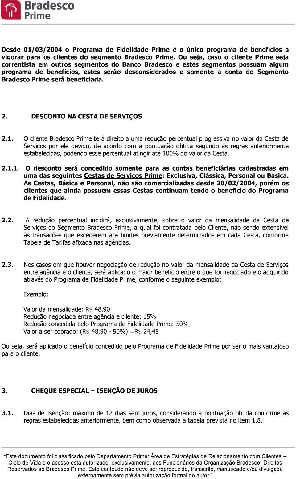 Bradesco Prime será beneficiada. 2. DESCONTO NA CESTA DE SERVIÇOS 2.1.