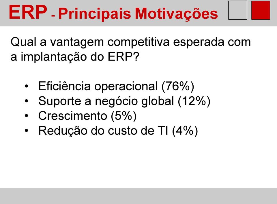 Eficiência operacional (76%) Suporte a negócio