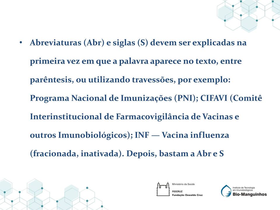 Nacional de Imunizações (PNI); CIFAVI (Comitê Interinstitucional de Farmacovigilância de