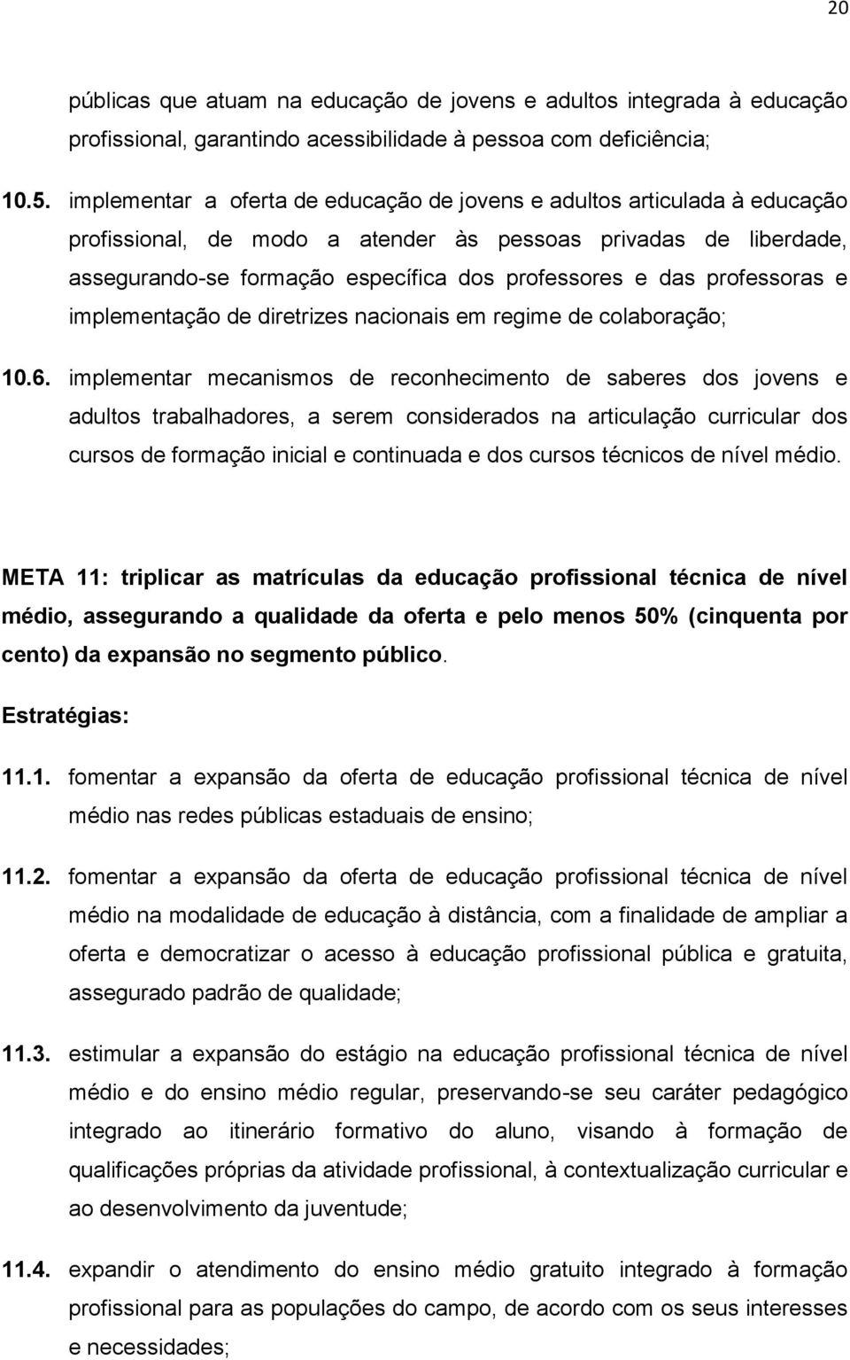 professoras e implementação de diretrizes nacionais em regime de colaboração; 10.6.