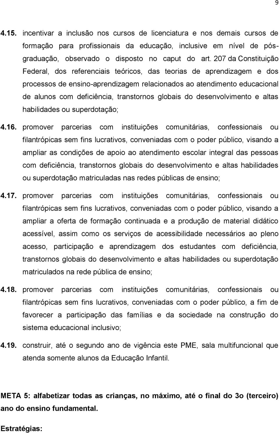 transtornos globais do desenvolvimento e altas habilidades ou superdotação; 4.16.