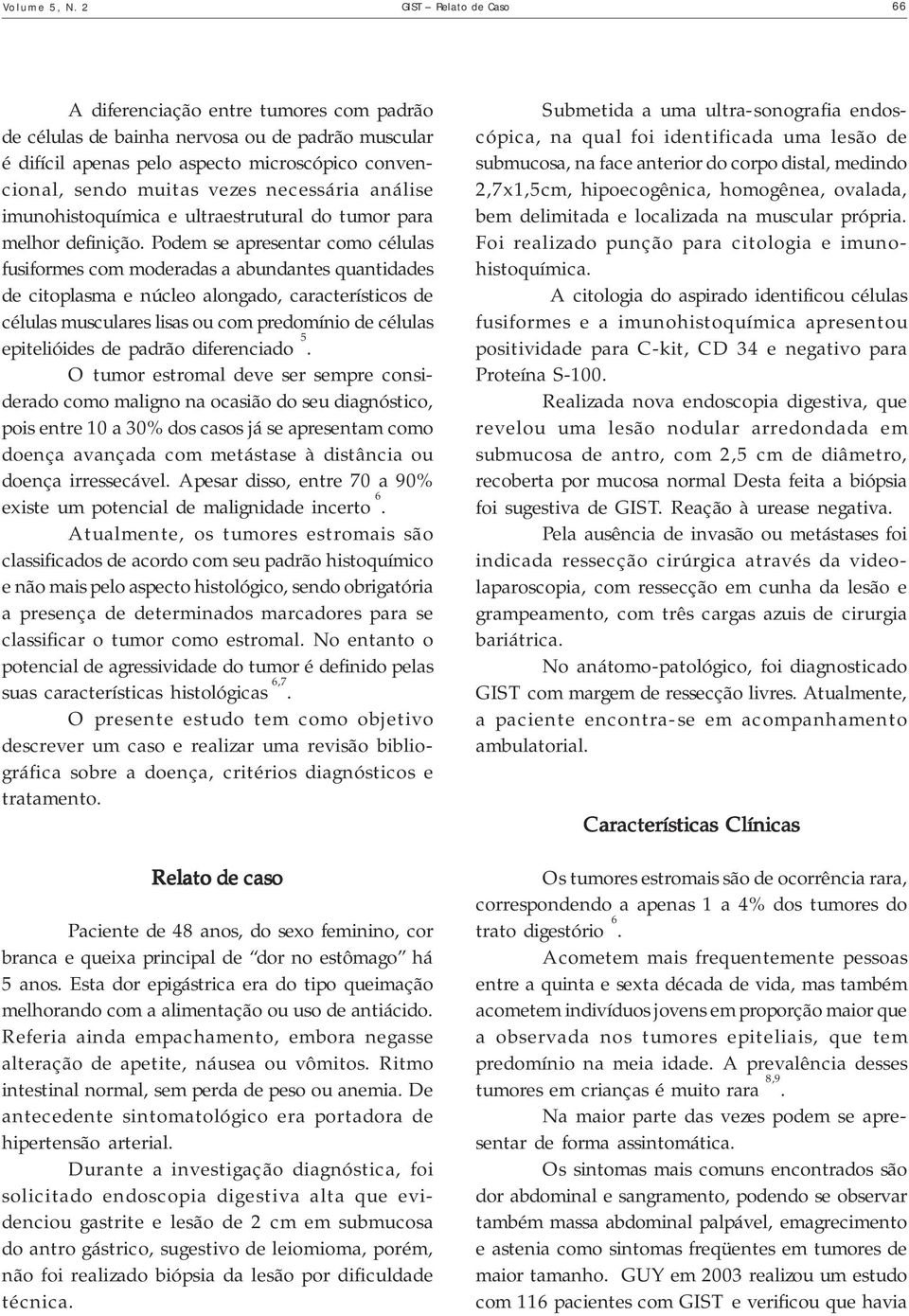 necessária análise imunohistoquímica e ultraestrutural do tumor para melhor definição.