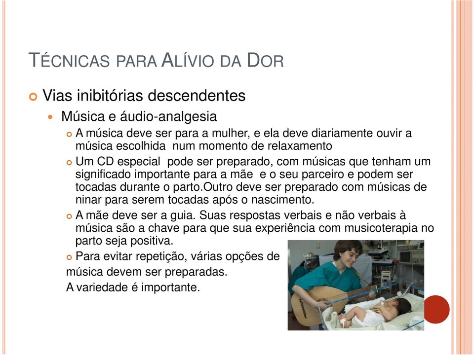 outro deve ser preparado com músicas de ninar para serem tocadas após o nascimento. A mãe deve ser a guia.