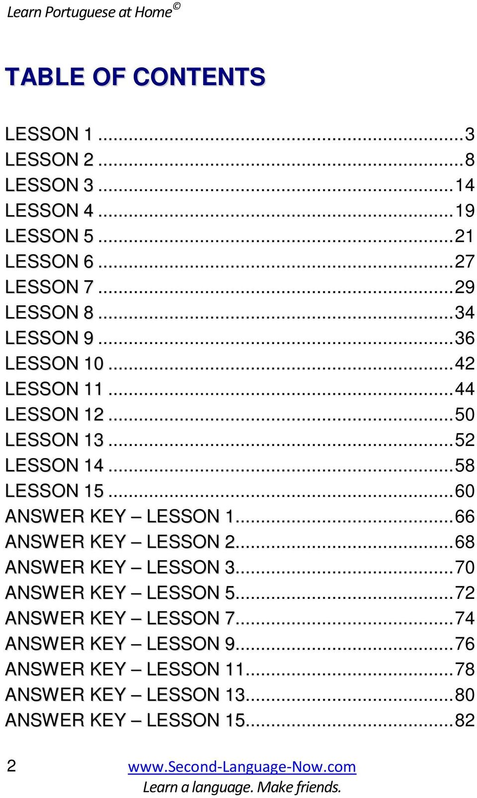 ..58 LESSON 15...60 ANSWER KEY LESSON 1...66 ANSWER KEY LESSON 2...68 ANSWER KEY LESSON 3...70 ANSWER KEY LESSON 5.