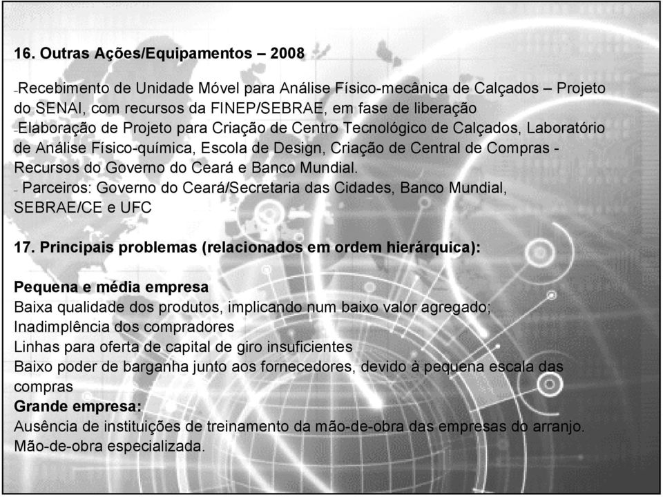 Parceiros: Governo do Ceará/Secretaria das Cidades, Banco Mundial, SEBRAE/CE e UFC 17.