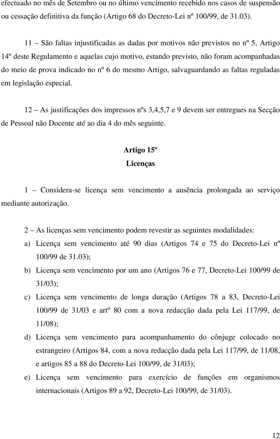 do mesmo Artigo, salvaguardando as faltas reguladas em legislação especial.