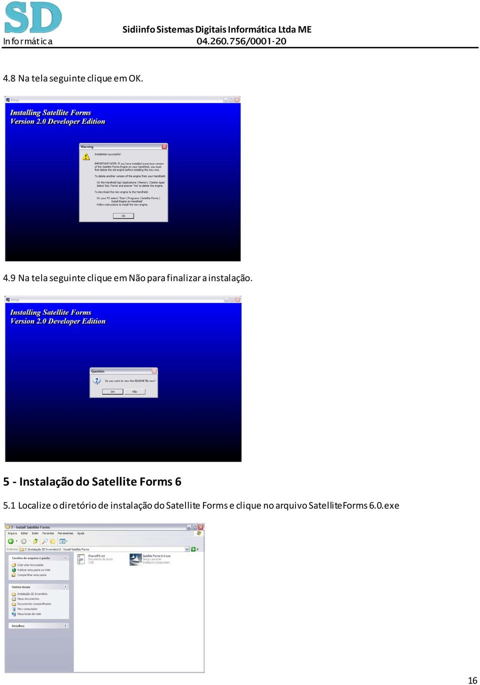 instalação. 5 - Instalação do Satellite Forms 6 5.