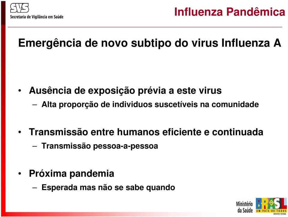 suscetíveis na comunidade Transmissão entre humanos eficiente e