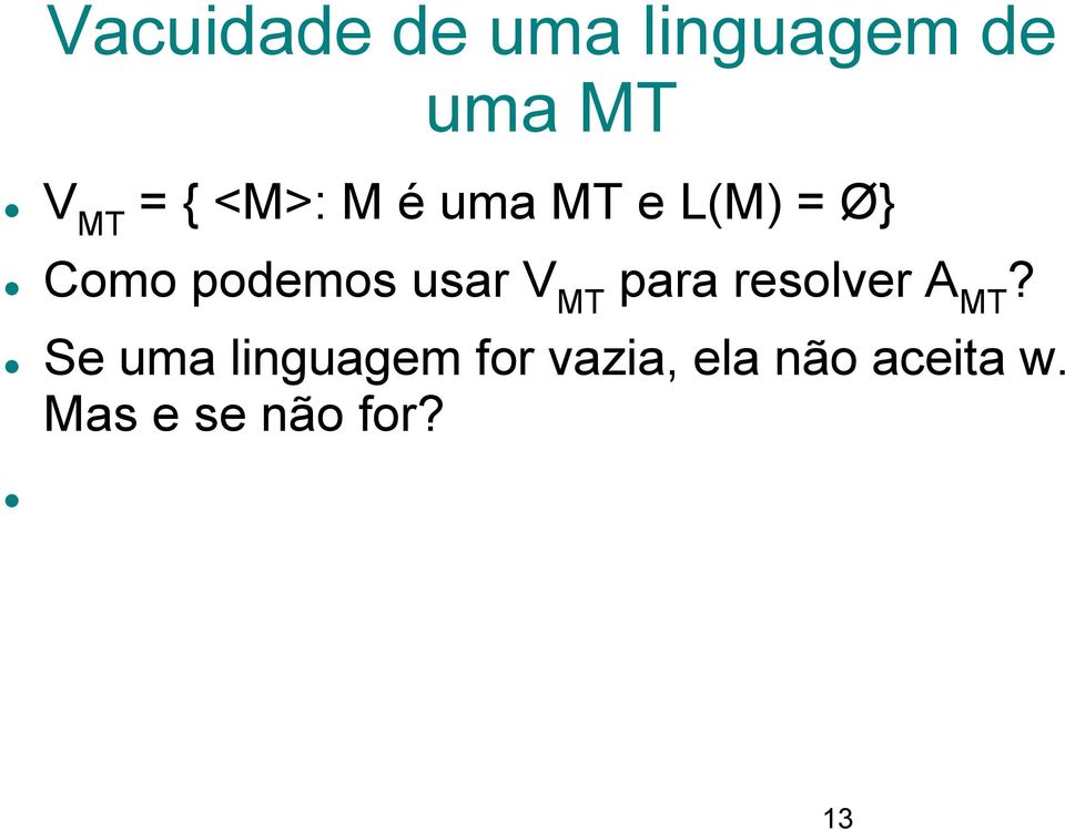 Mas e se não for?