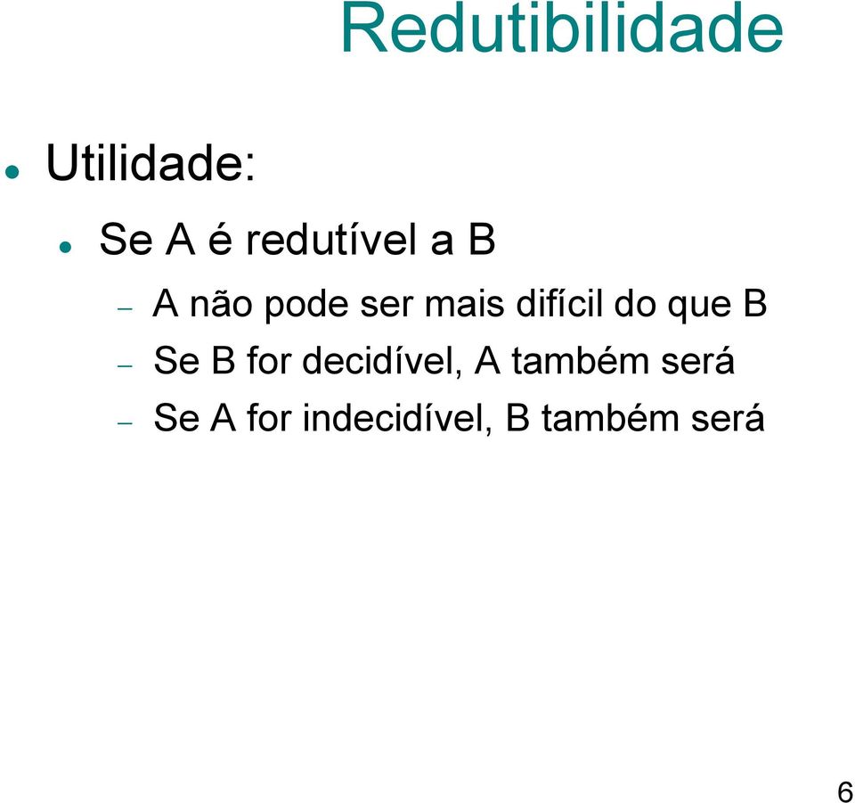 difícil do que B Se B for decidível, A