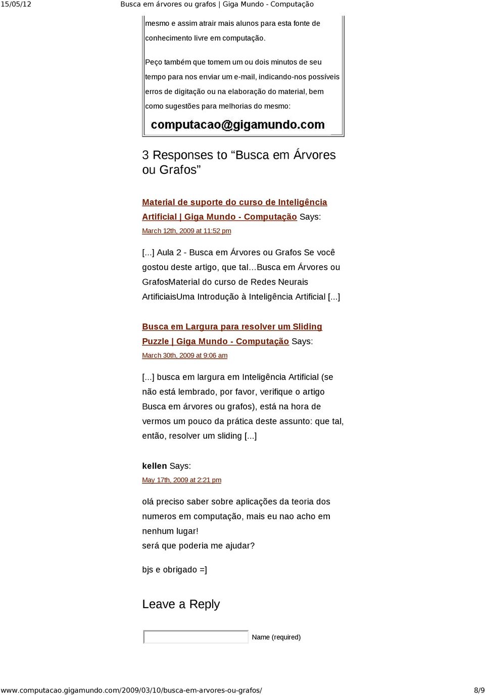 Responses to Busca em Árvores ou Grafos Material de suporte do curso de Inteligência Artificial Giga Mundo Computação Says: March 12th, 2009 at 11:52 pm [.