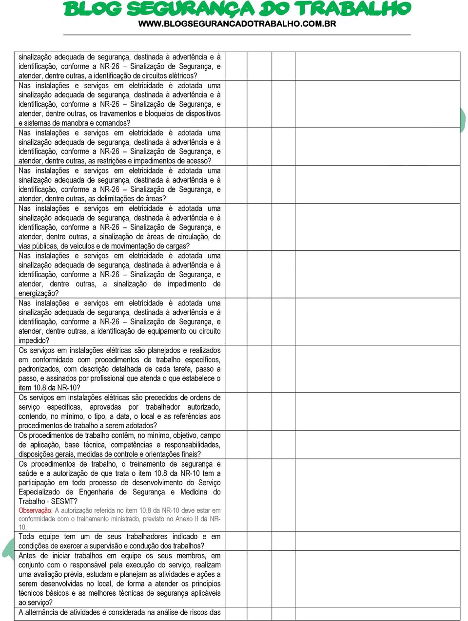 atender, dentre outras, a sinalização de áreas de circulação, de vias públicas, de veículos e de movimentação de cargas? atender, dentre outras, a sinalização de impedimento de energização?