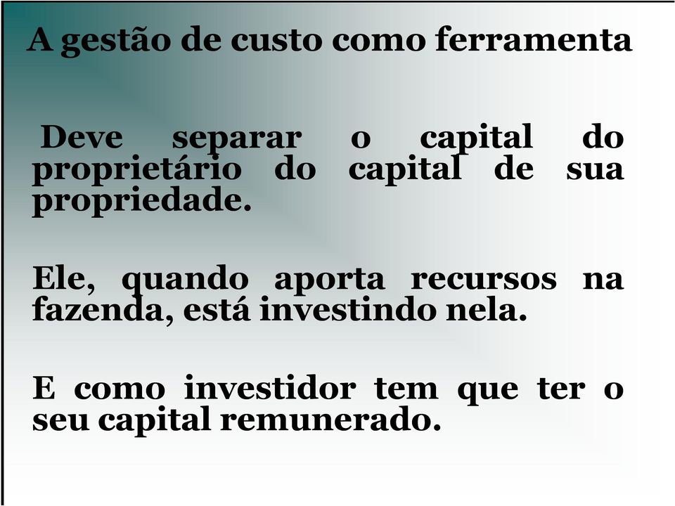 do sua Ele, quando aporta recursos na fazenda, está