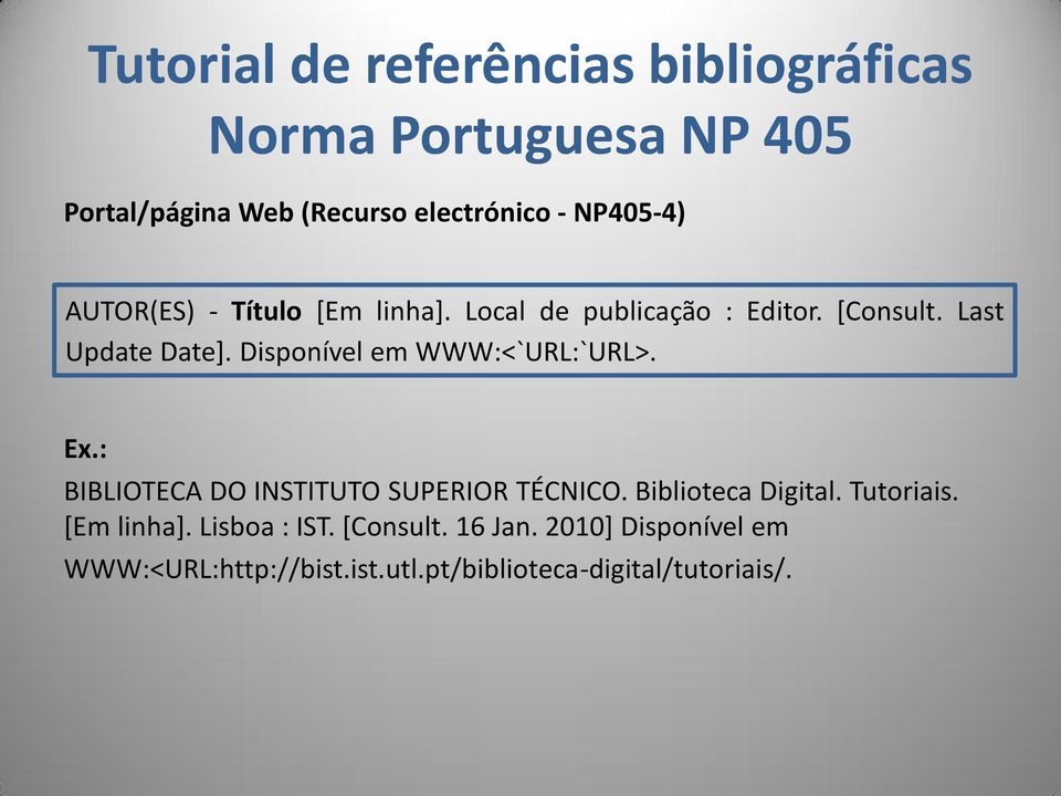 : BIBLIOTECA DO INSTITUTO SUPERIOR TÉCNICO. Biblioteca Digital. Tutoriais. [Em linha].