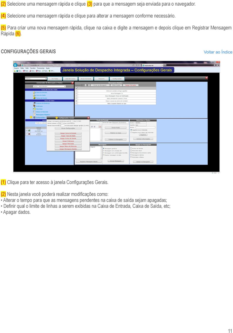 (5) Para criar uma nova mensagem rápida, clique na caixa e digite a mensagem e depois clique em Registrar Mensagem Rápida (6).