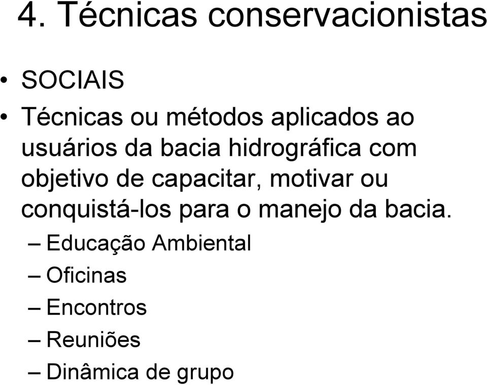 capacitar, motivar ou conquistá-los para o manejo da bacia.