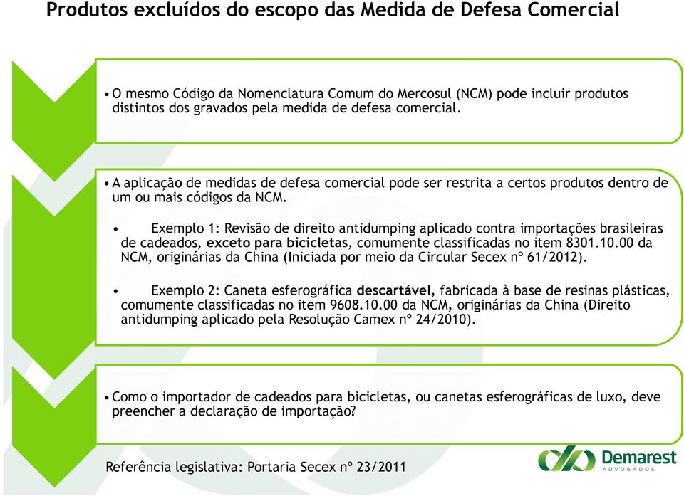 Exemplo 1: Revisão de direito antidumping aplicado contra importações brasileiras de cadeados, exceto para bicicletas, comumente classificadas no item 8301.10.