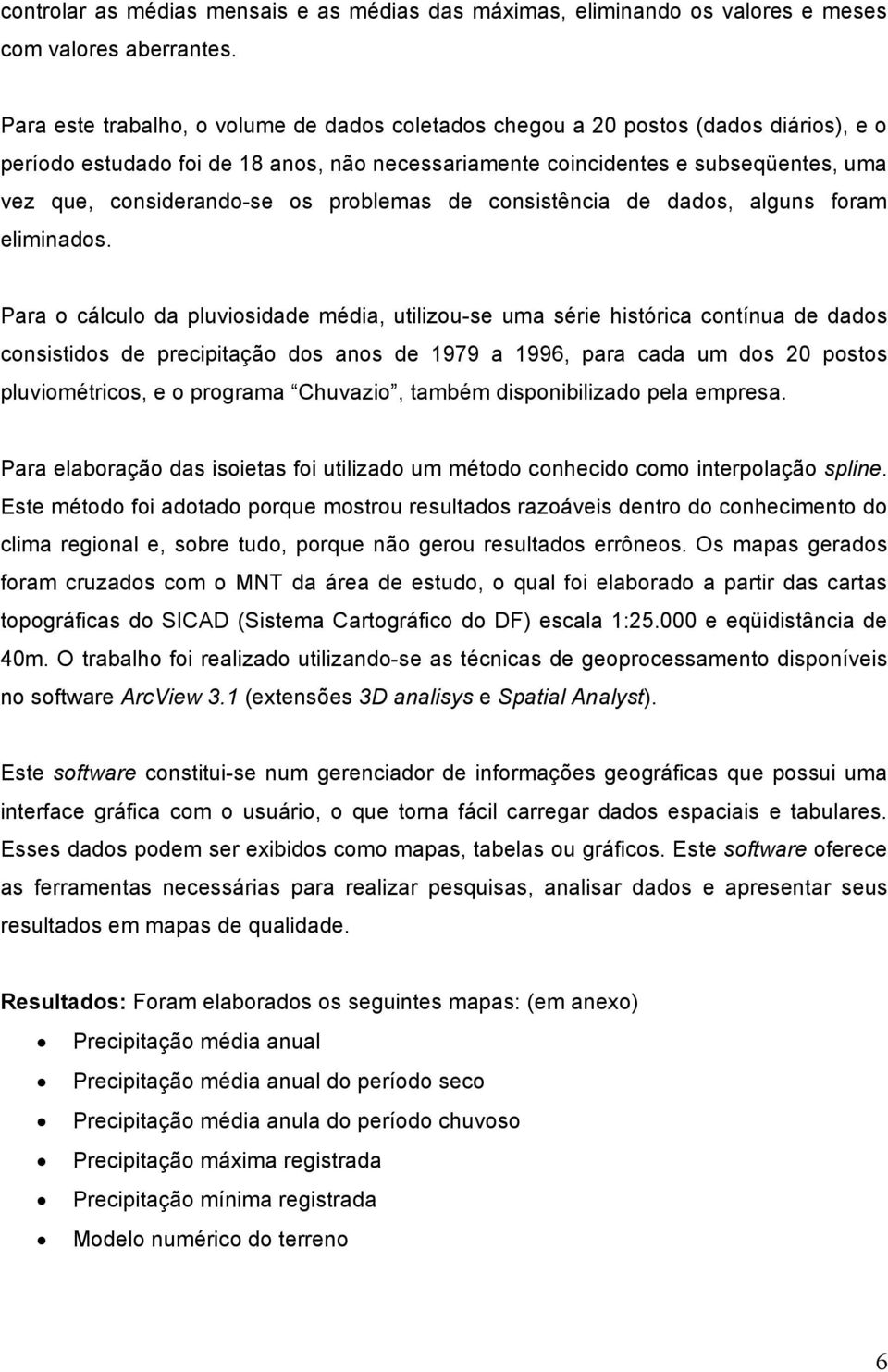 os problemas de consistência de dados, alguns foram eliminados.