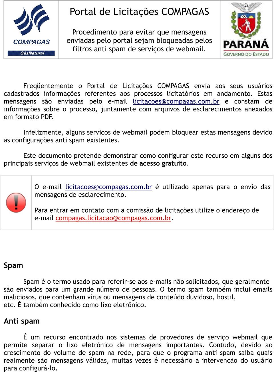 Estas mensagens são enviadas pelo e-mail licitacoes@compagas.com.br e constam de informações sobre o processo, juntamente com arquivos de esclarecimentos anexados em formato PDF.