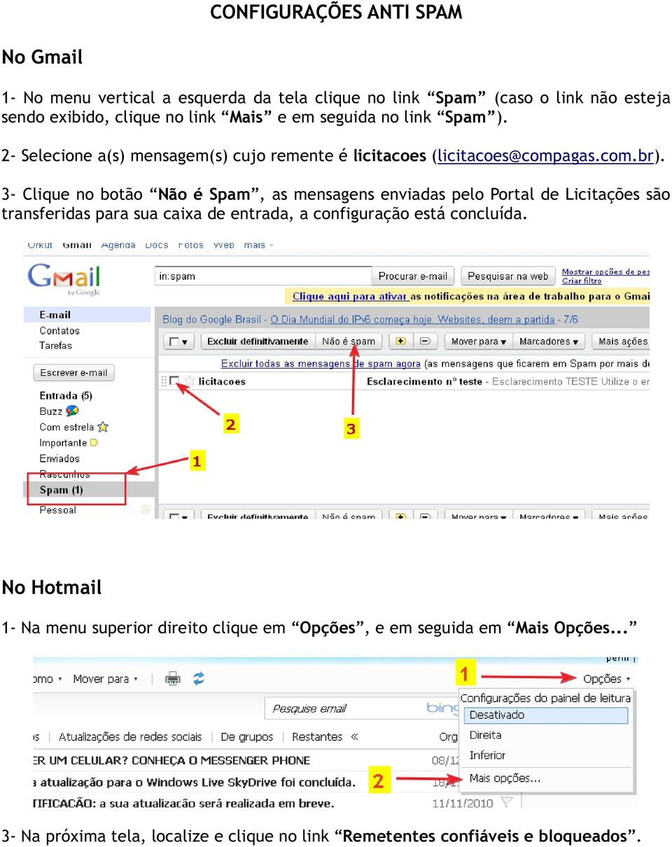 3- Clique no botão Não é Spam, as mensagens enviadas pelo Portal de Licitações são transferidas para sua caixa de entrada, a configuração está