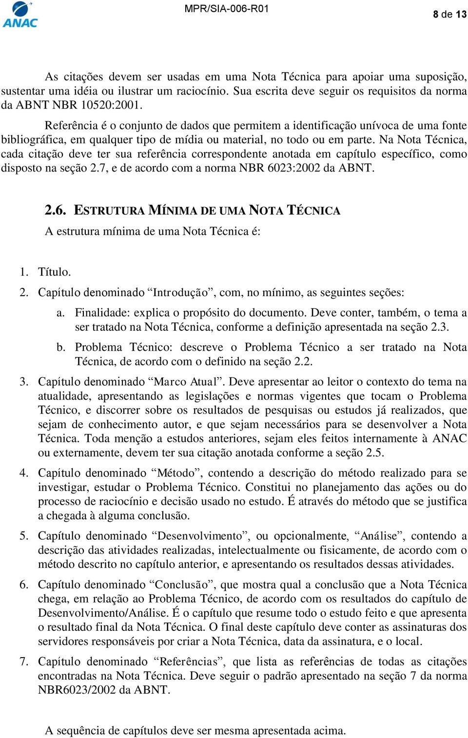 Referência é o conjunto de dados que permitem a identificação unívoca de uma fonte bibliográfica, em qualquer tipo de mídia ou material, no todo ou em parte.