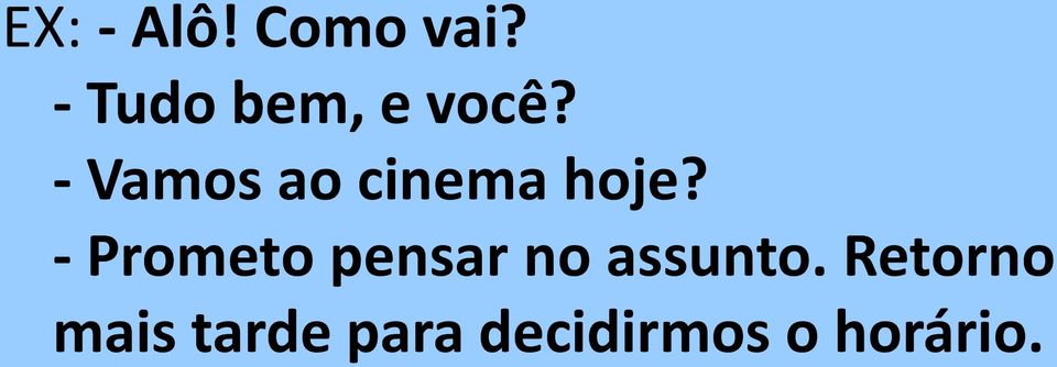 - Vamos ao cinema hoje?