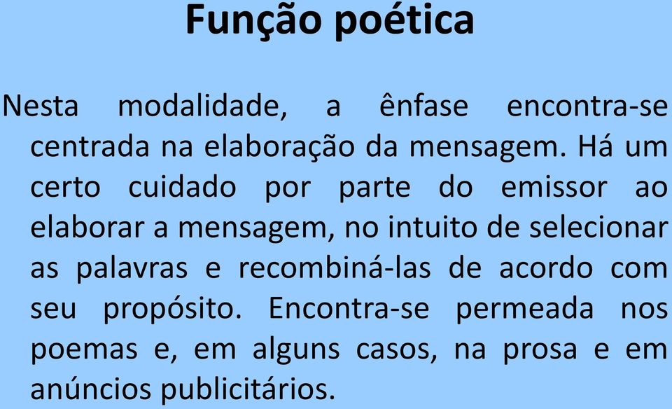 Há um certo cuidado por parte do emissor ao elaborar a mensagem, no intuito de