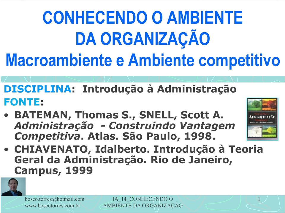 Administração - Construindo Vantagem Competitiva. Atlas. São Paulo, 1998.