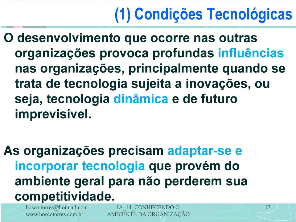 inovações, ou seja, tecnologia dinâmica e de futuro imprevisível.