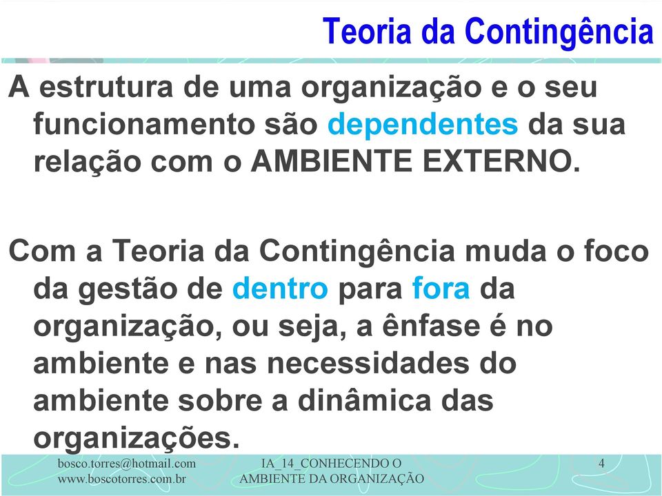 Com a Teoria da Contingência muda o foco da gestão de dentro para fora da